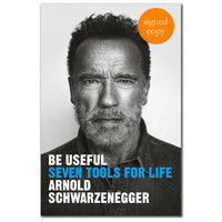 Arnold Schwarzenegger BE USEFUL SEVEN TOOLS FOR LIFE Signed Edition Hardcover Book